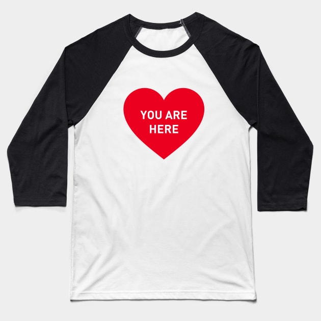 You are here red heart Baseball T-Shirt by beakraus